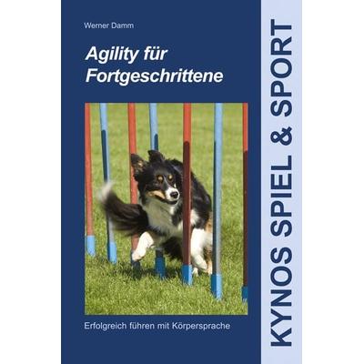 Agility für Fortgeschrittene, Gebundene Ausgabe von Werner Damm, Kynos Verlag, 978-3-942335-89-8