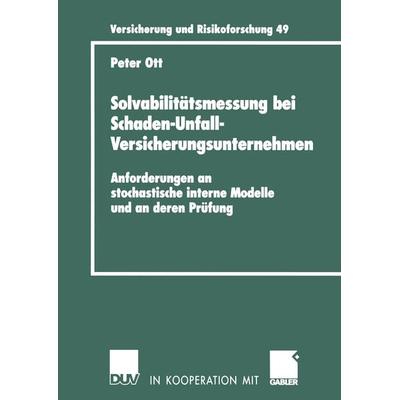 Solvabilitätsmessung bei Schaden-Unfall-Versicherungsunternehmen, Taschenbuch von Peter Ott, Deutscher Universitätsverlag, 978-3-8350-0160-2