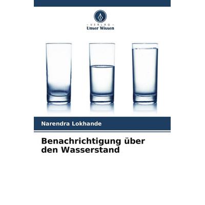 Benachrichtigung über den Wasserstand, Taschenbuch von Narendra Lokhande, Verlag Unser Wissen, 978-620-5-55195-0
