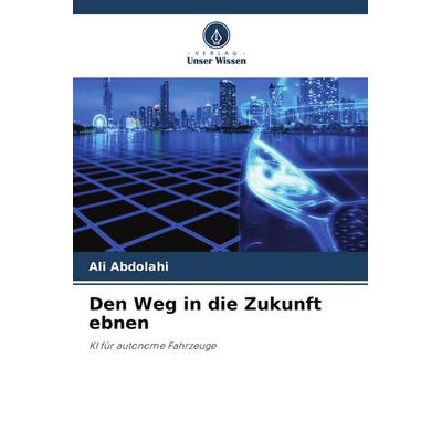 Den Weg in die Zukunft ebnen, Taschenbuch von Ali Abdolahi, Verlag Unser Wissen