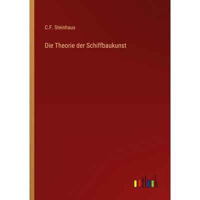 Die Theorie der Schiffbaukunst, Taschenbuch von C. F. Steinhaus, Outlook, 978-3-368-45078-6