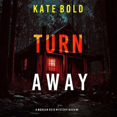 Turn Away (A Morgan Reid FBI Suspense Thriller—Book Four) - Kate Bold, Audio, 9798341574687