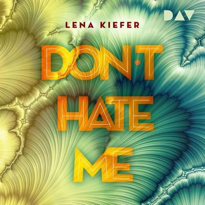 Don't HATE me (Teil 2) - Lena Kiefer, Audio, 9783742418845