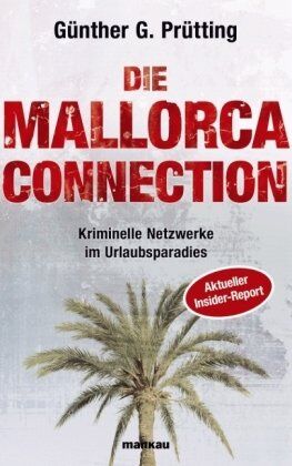 Günther G. Prütting - Die Mallorca Connection - Kriminelle Netzwerke im Urlaubsparadies. Aktueller Insider-Report - Preis vom 09.10.2026 07:28:09 h