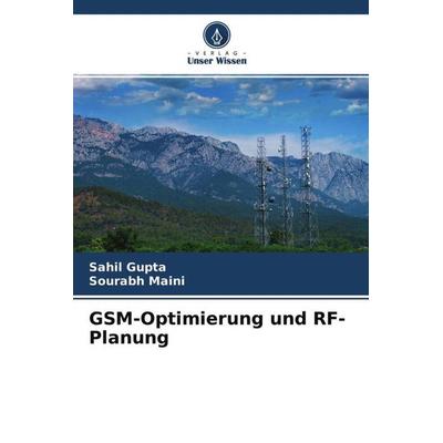 GSM-Optimierung und RF-Planung, Taschenbuch von Sahil Gupta,Sourabh Maini, Verlag Unser Wissen, 978-620-4-57929-0
