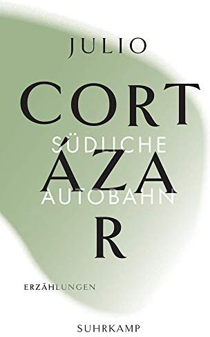 Julio Cortázar - Die Erzählungen. Vier Bände: Band 2: Südliche Autobahn (suhrkamp taschenbuch) - Preis vom 16.10.2026 11:41:07 h