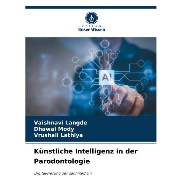 Bod Künstliche Intelligenz in der Parodontologie (Deutsch, Softcover, Dhawal Mody, Vaishnavi Langde, Vrushali Lathiya) (57220708)