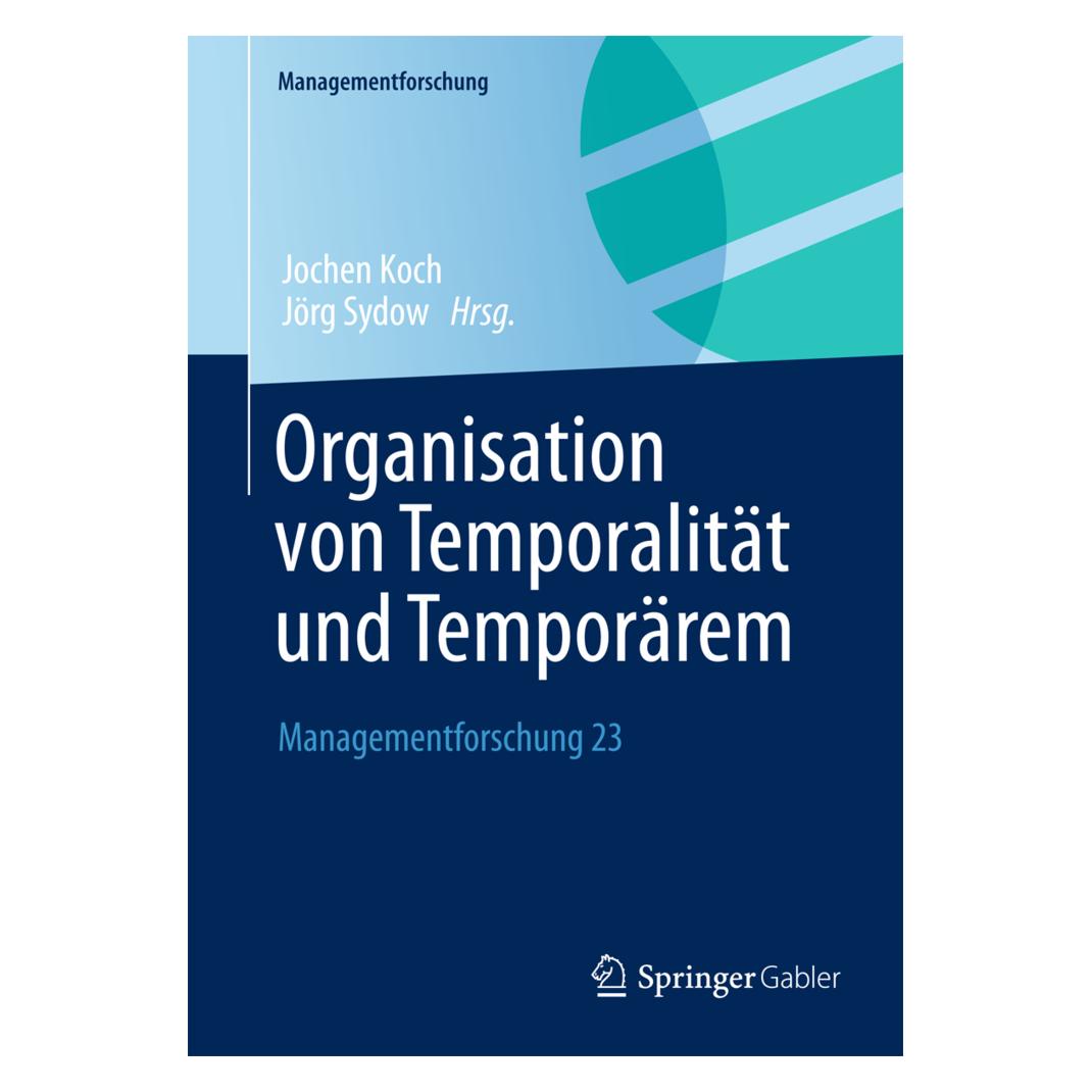 Springer Organisation von Temporalität und Temporärem (Deutsch, Softcover, Jochen Koch, Jörg Sydow) (55528492)