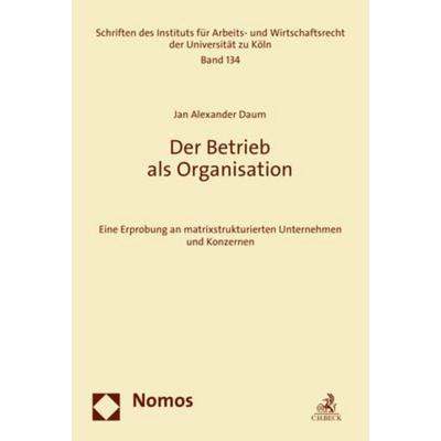 Der Betrieb als Organisation, Taschenbuch von Jan Alexander Daum, Nomos, 978-3-8487-7018-2