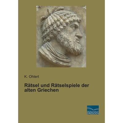 Rätsel und Rätselspiele der alten Griechen, Taschenbuch von K. Ohlert, Fachbuchverlag Dresden, 978-3-95692-351-7