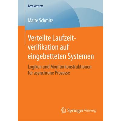 Verteilte Laufzeitverifikation auf eingebetteten Systemen, Taschenbuch von Malte Schmitz, Springer Fachmedien Wiesbaden GmbH, 978-3-658-12851-7