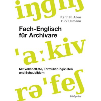 Fach-Englisch für Archivare, Set von Dirk Ullmann,Keith R. Allen, Verlag BibSpider, 978-3-936960-42-6