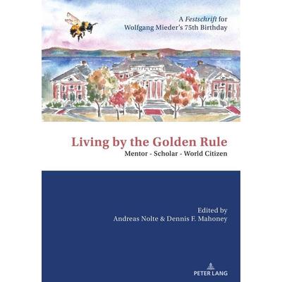 Living by the Golden Rule: Mentor – Scholar – World Citizen, Gebundene Ausgabe von , Peter Lang GmbH, Internationaler Verlag der Wissenschaften,