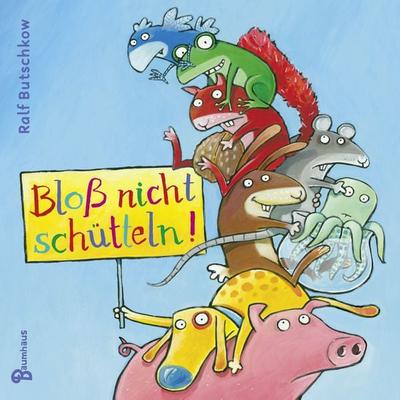 Bloß nicht schütteln!, Gebundene Ausgabe von Ralf Butschkow, Baumhaus, 978-3-8339-0740-1