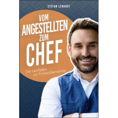 Vom Angestellten zum Chef, Taschenbuch von Stefan Lenhart, Litego Verlag, 978-3-99159-171-9