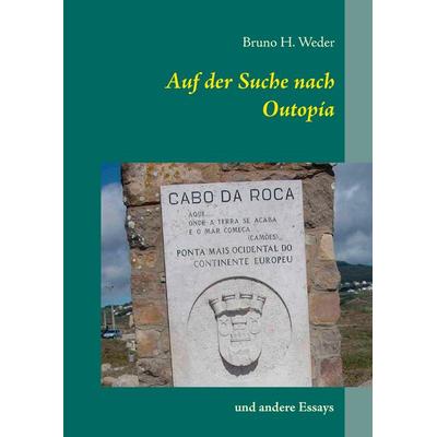 Auf der Suche nach Outopía, Gebundene Ausgabe von Bruno H. Weder, BoD – Books on Demand, 978-3-7431-3649-6