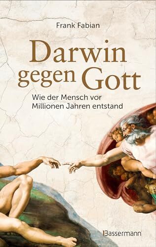 Frank Fabian - Darwin gegen Gott. Wie der Mensch vor Millionen Jahren entstand: Schöpfungsmythen oder Evolutionstheorie? - Preis vom 02.10.2026 23:42:20 h
