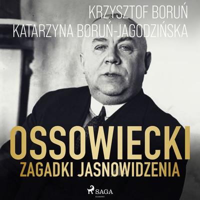 Ossowiecki - zagadki jasnowidzenia - Krzysztof Boruń,Katarzyna Boruń-Jagodzińska, Audio, 9788726938791