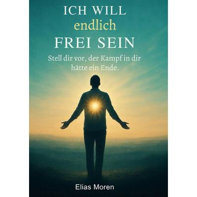 Ich will endlich frei sein, Taschenbuch von Elias Moren, Tredition, 978-3-384-73176-0