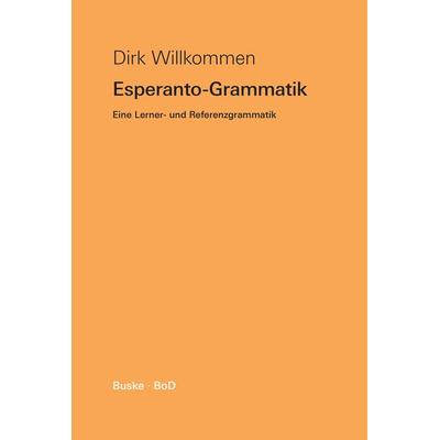 Esperanto-Grammatik, Taschenbuch von Dirk Willkommen, Buske, H, 978-3-96769-116-0