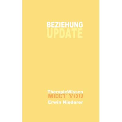 Beziehung - Update, Taschenbuch von Erwin Niederer, BoD – Books on Demand, 978-3-696-37246-0