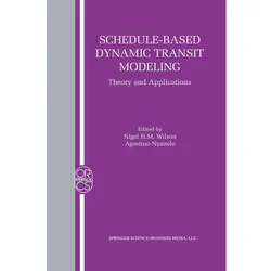 Schedule-Based Dynamic Transit Modeling, Fachbücher von Nigel H. M. Wilson, Agostino Nuzzolo