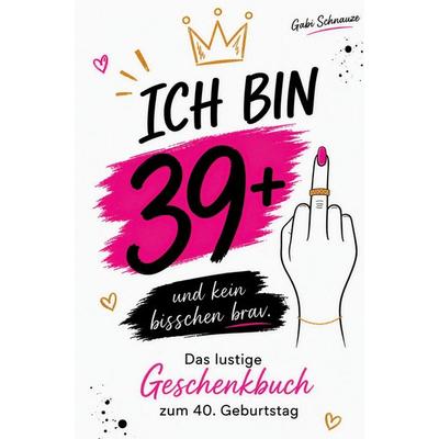 Ich bin 39+1:, Taschenbuch von Gabi Schnauze, Lesefreude Verlag, 978-3-912667-10-3