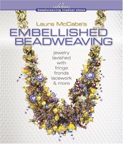 Laura McCabe - Laura McCabe's Embellished Beadweaving: Jewelry Lavished with Fringe, Fronds, Lacework & More (Beadweaving Master Class (Lark Books)) - Preis vom 12.10.2026 11:37:12 h