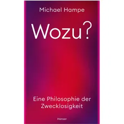 Wozu?, Sachbücher von Michael Hampe