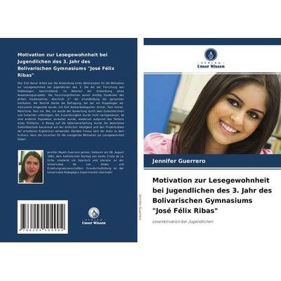 Motivation zur Lesegewohnheit bei Jugendlichen des 3. Jahr des Bolivarischen Gymnasiums 'José Félix Ribas'; Taschenbuch von Jennifer Guerrero, Verlag