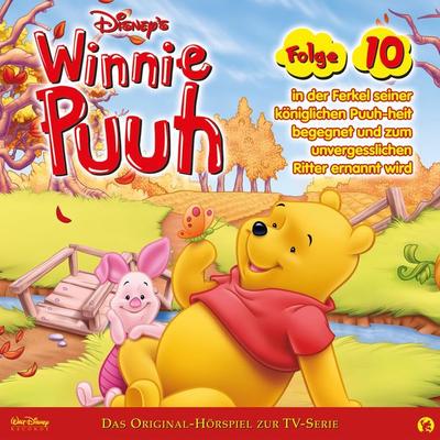 10: Winnie Puuh in der Ferkel seiner königlichen Puuh-heit begegnet und zum unvergesslichen Ritter ernannt wird (Hörspiel zur Disney TV-Serie) - ,