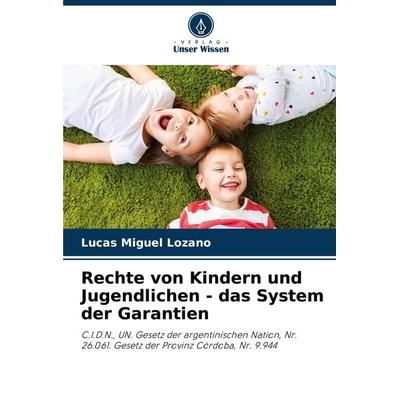 Rechte von Kindern und Jugendlichen - das System der Garantien, Taschenbuch von Lucas Miguel Lozano, Verlag Unser Wissen, 978-620-6-95211-4
