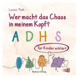 Wer macht das Chaos in meinem Kopf?, Ratgeber von Leonie Muth