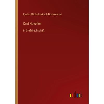 Drei Novellen, Taschenbuch von Fjodor M. Dostojewski, Outlook, 978-3-368-29204-1
