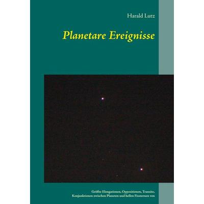 Planetare Ereignisse, Taschenbuch von Harald Lutz, BoD – Books on Demand, 978-3-7460-4315-9