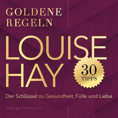 Goldene Regeln - Louise Hay - Goldene Regeln - George Thompson, Audio, 9798894899763