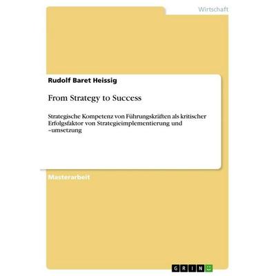 From Strategy to Success, Taschenbuch von Rudolf Baret Heissig, GRIN, 978-3-640-71976-1