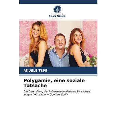 Polygamie, eine soziale Tatsache, Taschenbuch von Akuélé TEPE, Verlag Unser Wissen, 978-620-3-62005-4