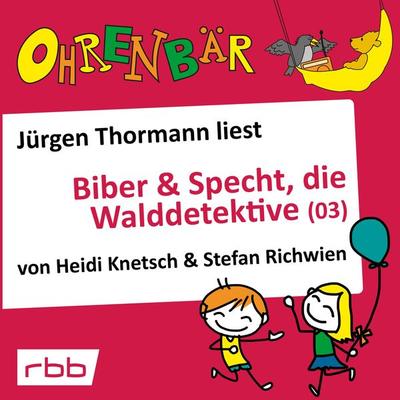 Biber & Specht, die Walddetektive, Teil 3 - Heidi Knetsch,Stefan Richwien, Audio, 4251703585998