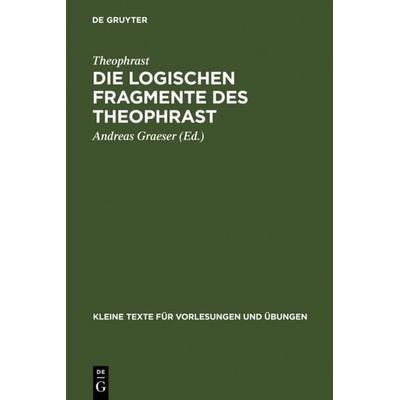 Die logischen Fragmente des Theophrast, Gebundene Ausgabe von Theophrast, De Gruyter, 978-3-11-003999-3