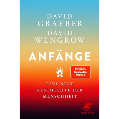 Anfänge, Gebundene Ausgabe von David Graeber,David Wengrow, Klett Cotta, 978-3-608-98508-5