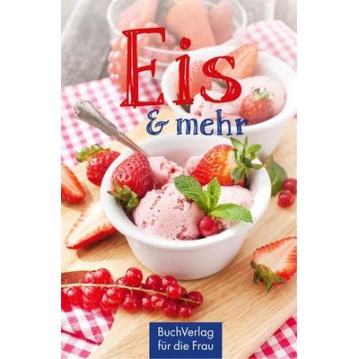 Eis & mehr, Gebundene Ausgabe von Katharina Kleinschmidt, Buchverlag Leipzig, 978-3-89798-541-4