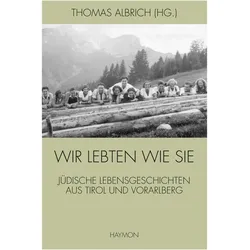 Wir lebten wie sie, Sachbücher von Thomas Albrich