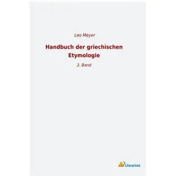 Handbuch der griechischen Etymologie, Fachbücher von Leo Meyer