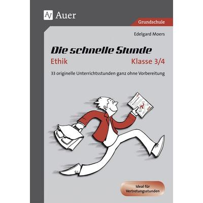 Die schnelle Stunde Ethik Klasse 3/4, Geheftet von Edelgard Moers, Auer Verlag in der AAP Lehrerwelt GmbH, 978-3-403-08076-3