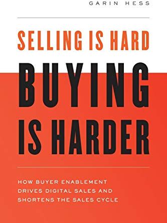 Garin Hess - Selling Is Hard. Buying Is Harder: How Buyer Enablement Drives Digital Sales and Shortens the Sales Cycle - Preis vom 12.10.2026 11:37:12 h