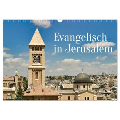 Evangelisch in Jerusalem (Wandkalender 2027 DIN A3 quer), CALVENDO Monatskalender
