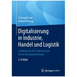 Digitalisierung in Industrie, Handel und Logistik, Fachbücher von Christoph Gross, Roland Pfennig