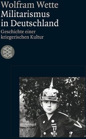 Wolfram Wette - Militarismus in Deutschland: Geschichte einer kriegerischen Kultur - Preis vom 30.09.2026 09:01:18 h