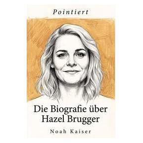 Bookwire Die Biografie über Hazel Brugger (Deutsch, Noah Kaiser) (76272620)